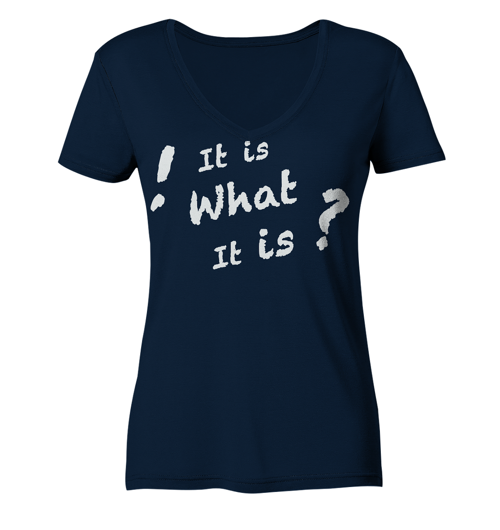 It is what it is - personalisierbar - Ladies V-Neck Shirt