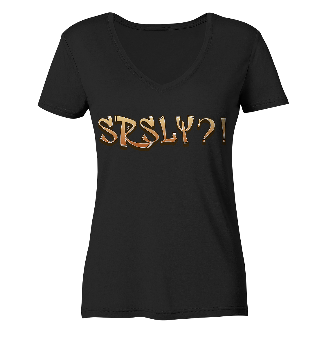 SRSLY ?! Seriously  - Ladies V-Neck Shirt