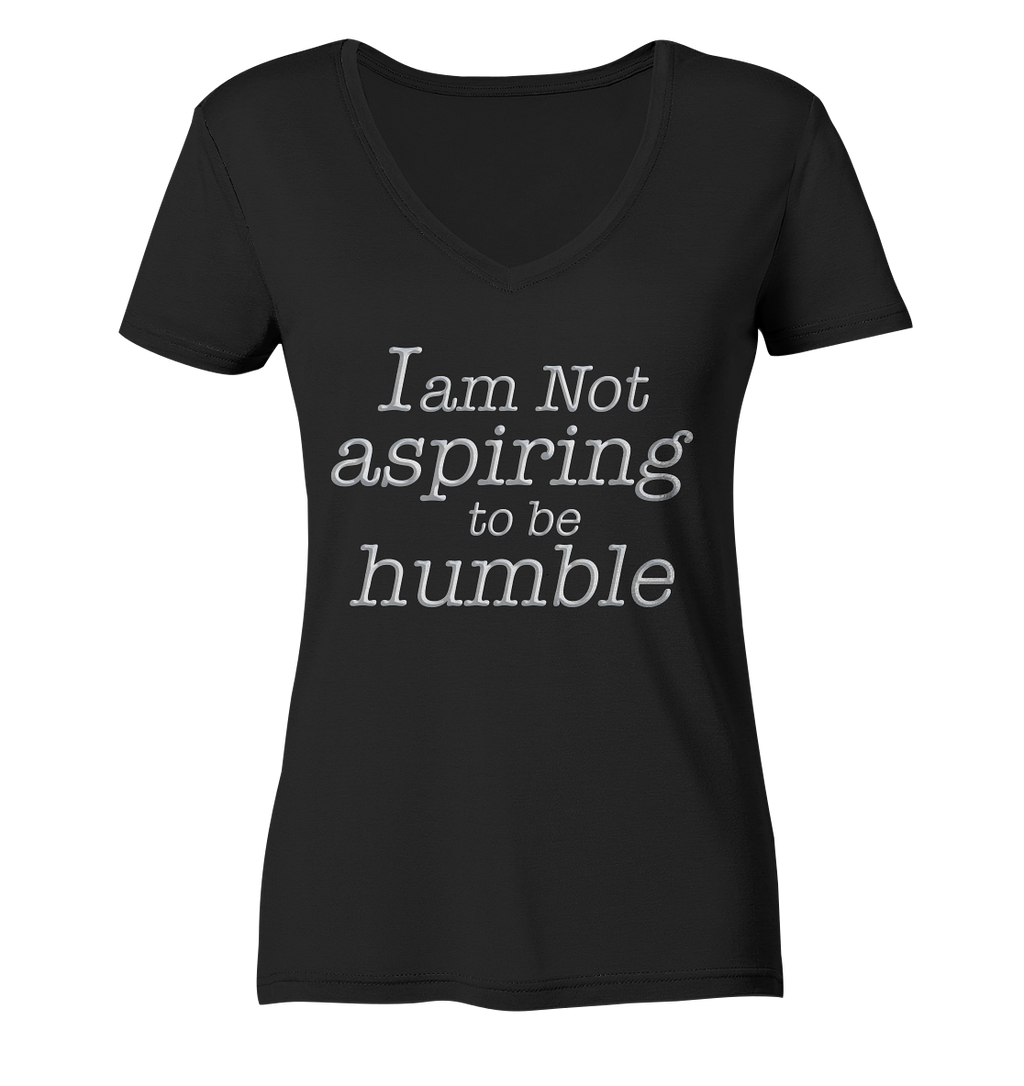 Im not aspiring to be humble - Ladies V-Neck Shirt