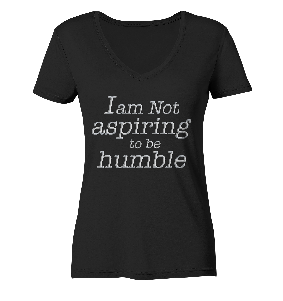 Im not aspiring to be humble - Ladies V-Neck Shirt