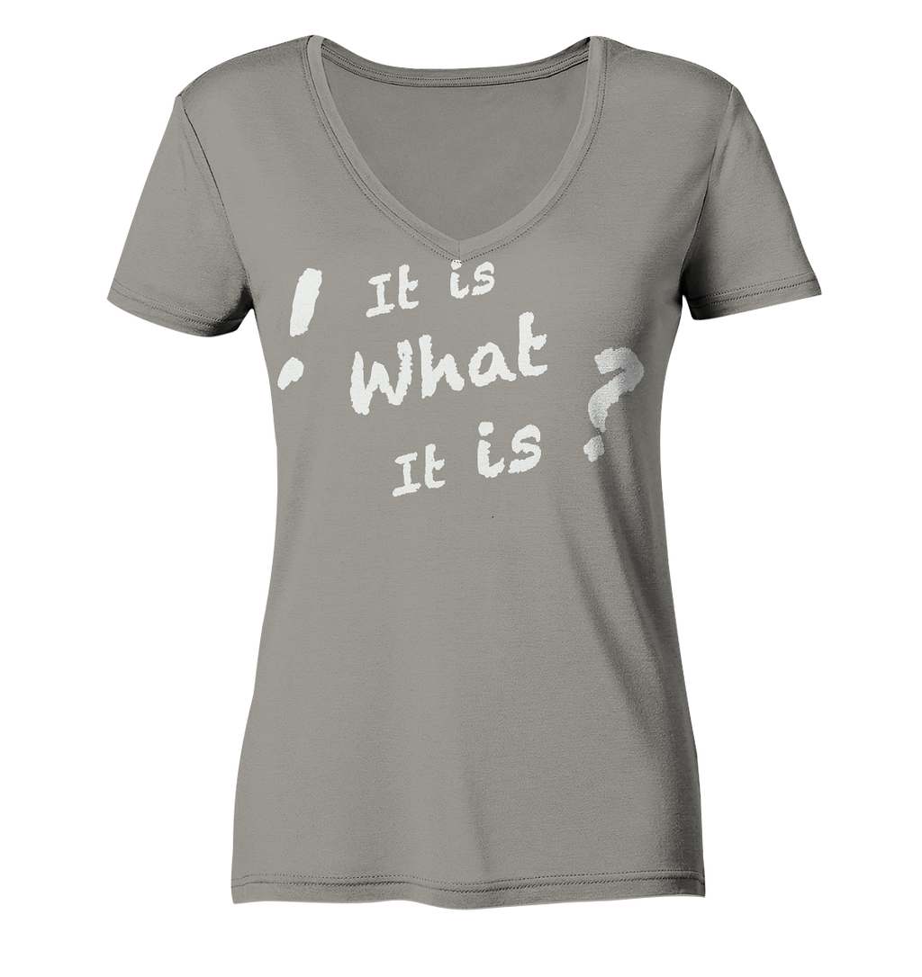 It is what it is - personalisierbar - Ladies V-Neck Shirt