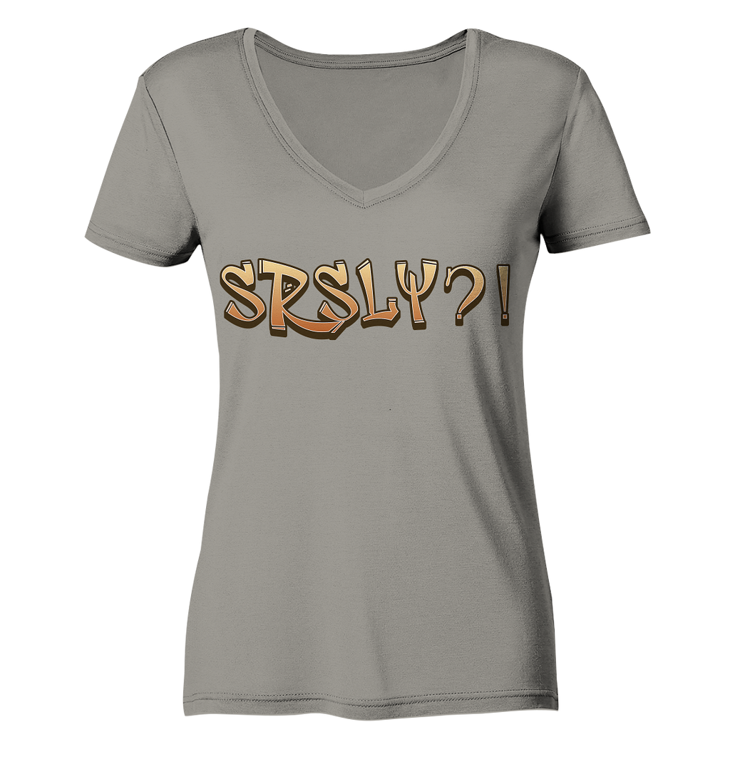 SRSLY ?! Seriously  - Ladies V-Neck Shirt