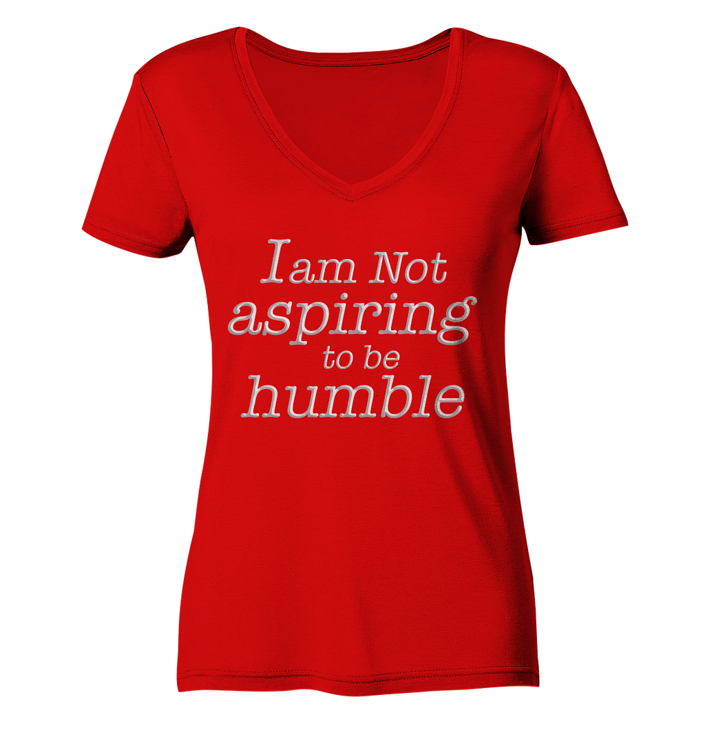 Im not aspiring to be humble - Ladies V-Neck Shirt