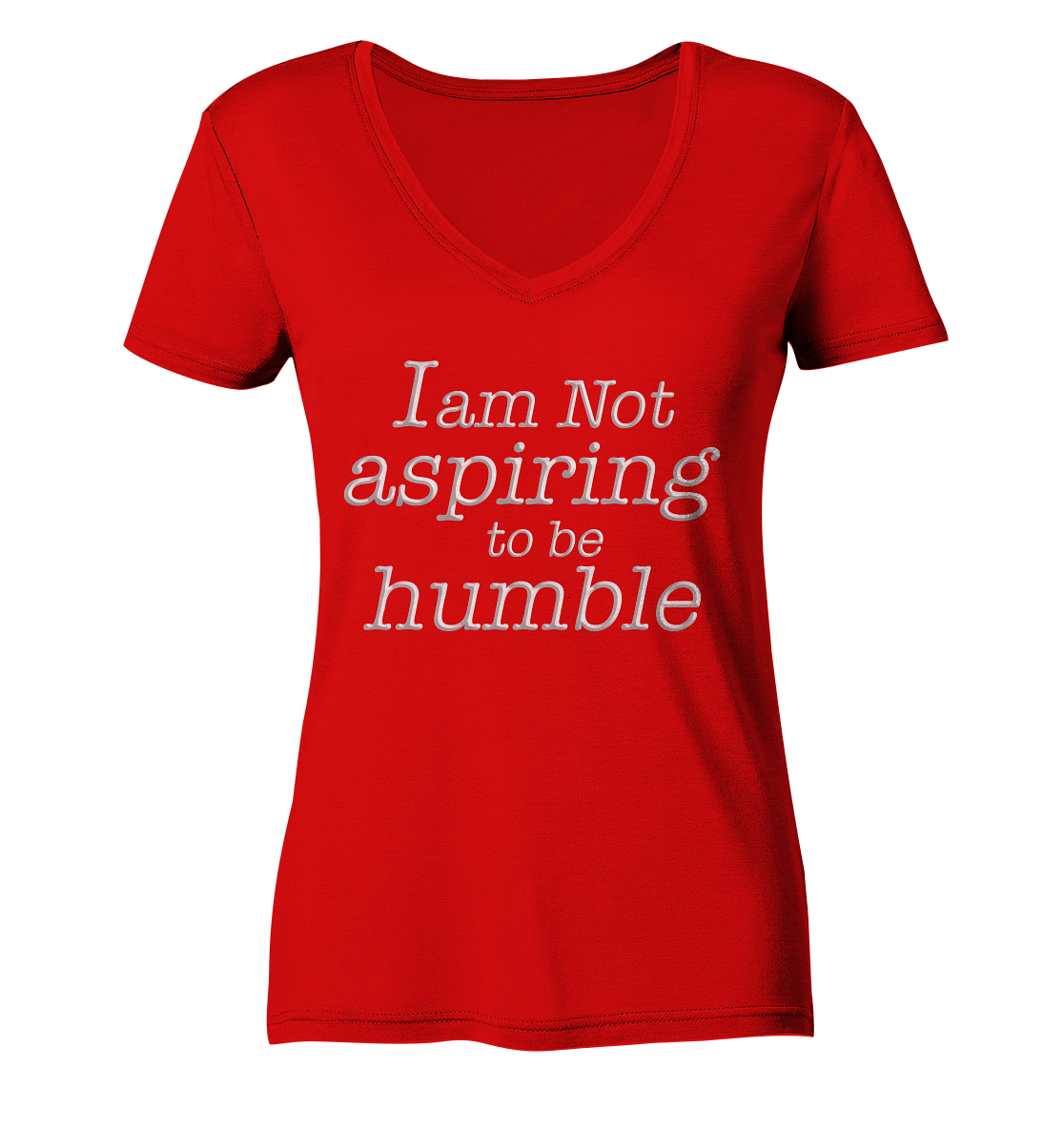 Im not aspiring to be humble - Ladies V-Neck Shirt