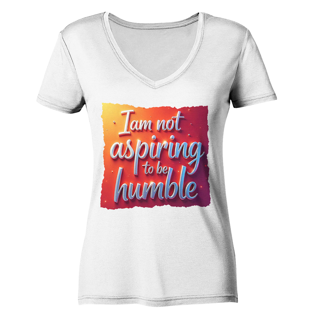 Im not aspiring to be humble - Ladies V-Neck Shirt