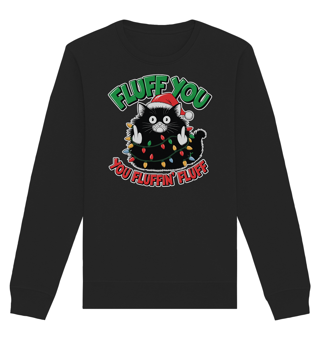 Ugly Christmas Fluff You Cat - Organic Basic Unisex Sweatshirt