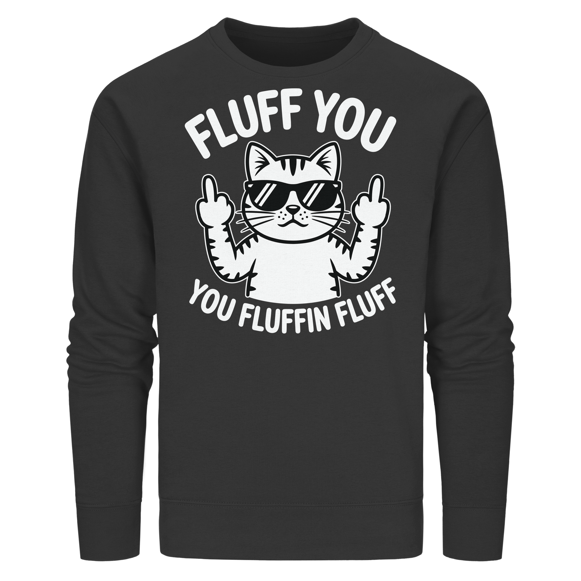 Fluff you Fluffin Fluff Funny Cat - Organic Basic Unisex Sweatshirt