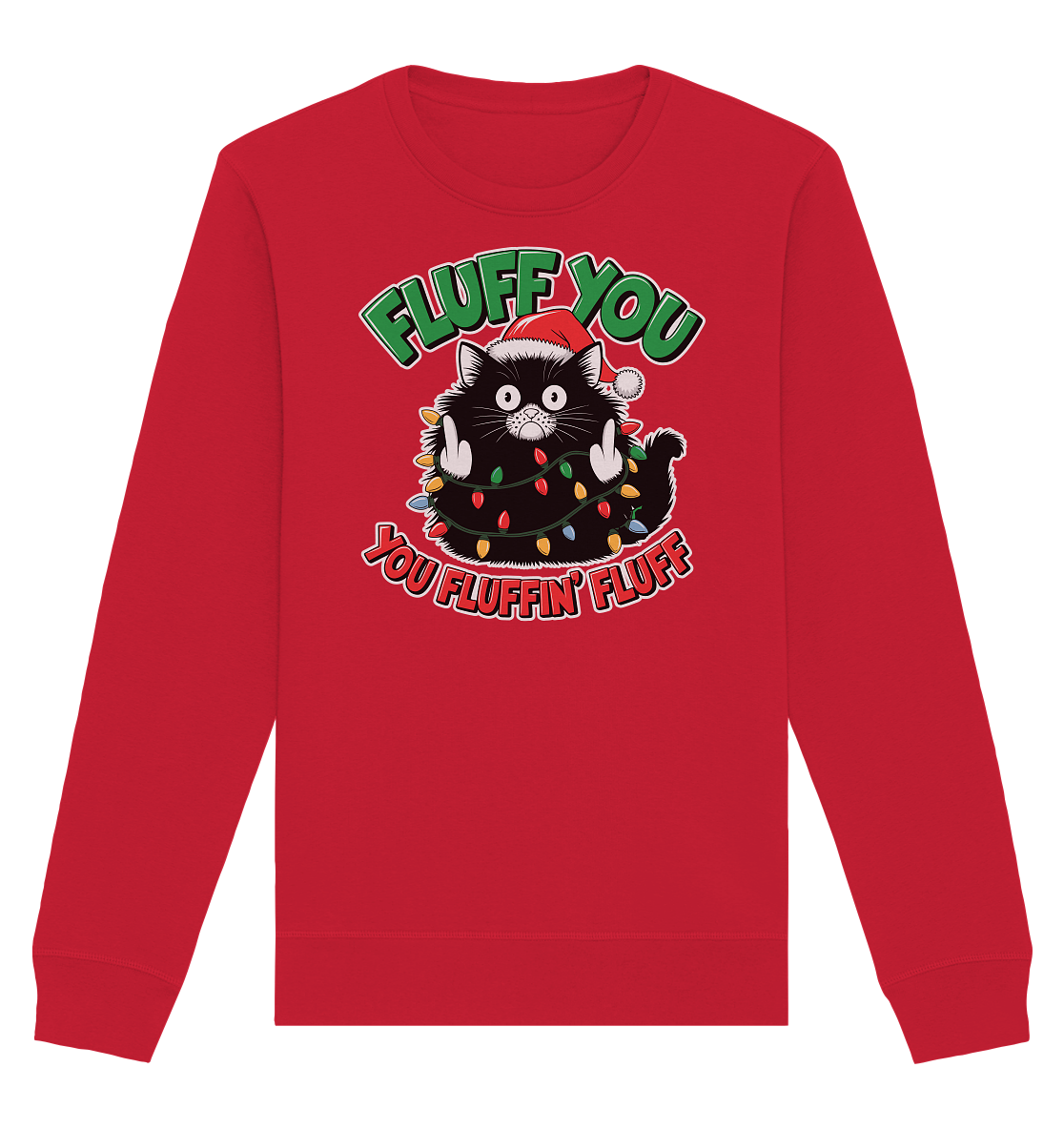 Ugly Christmas Fluff You Cat - Organic Basic Unisex Sweatshirt