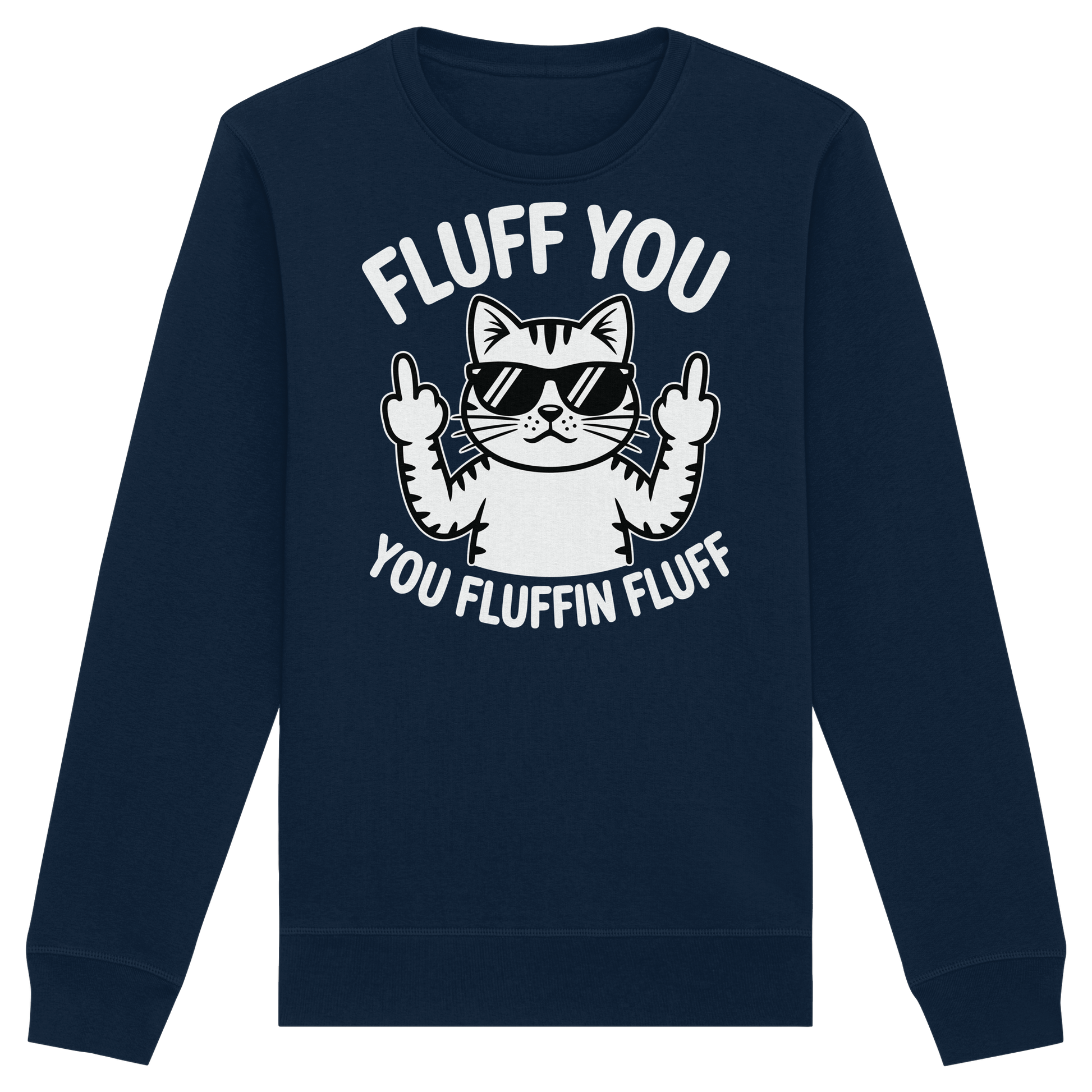 Fluff you Fluffin Fluff Funny Cat - Organic Basic Unisex Sweatshirt
