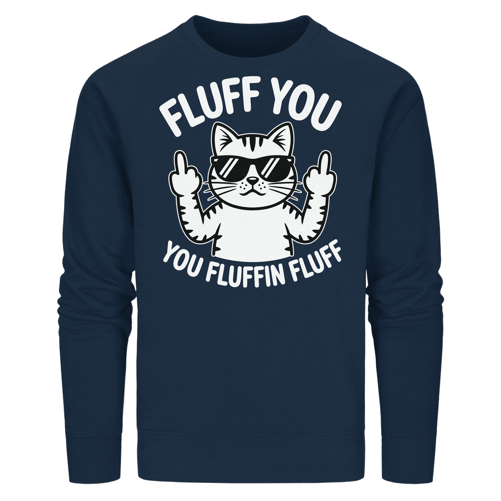 Fluff you Fluffin Fluff Funny Cat - Organic Basic Unisex Sweatshirt