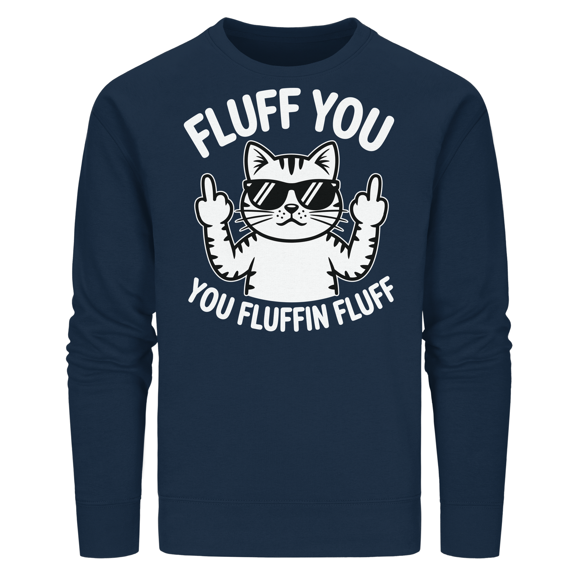 Fluff you Fluffin Fluff Funny Cat - Organic Basic Unisex Sweatshirt