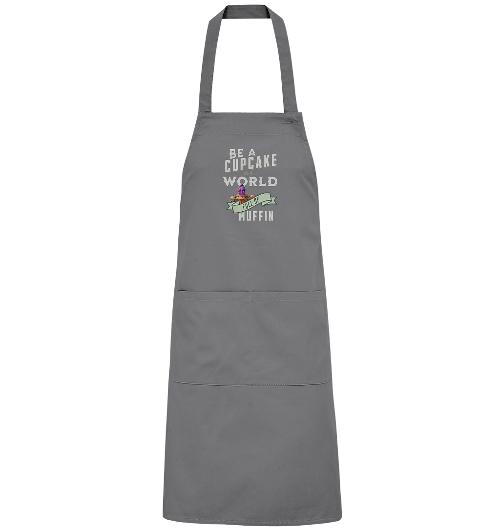 Motivation Be a Cupcake a world full of Muffin - Organic Grillschürze