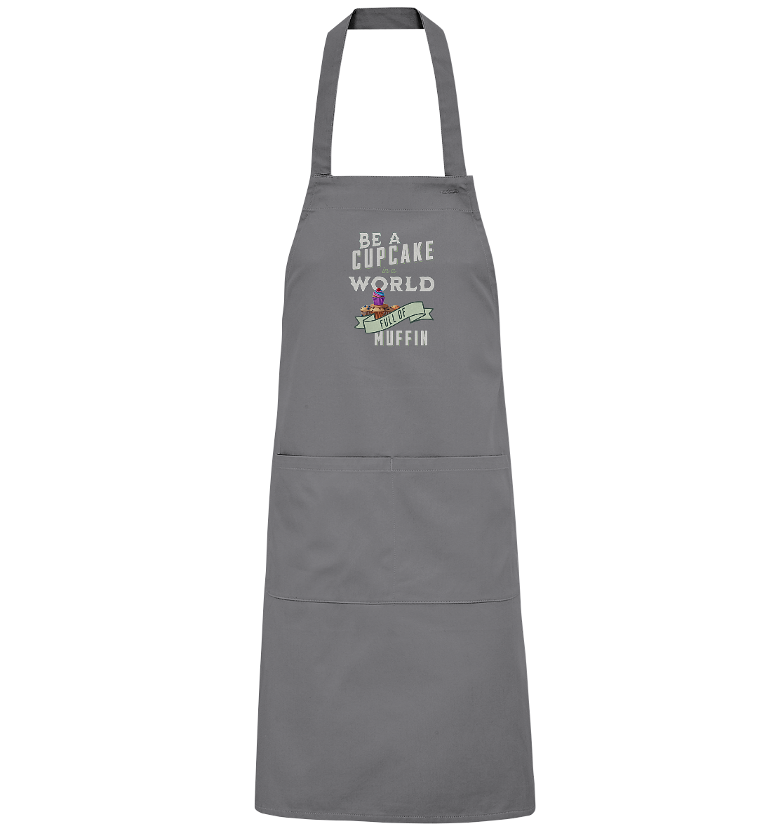 Motivation Be a Cupcake a world full of Muffin - Organic Grillschürze
