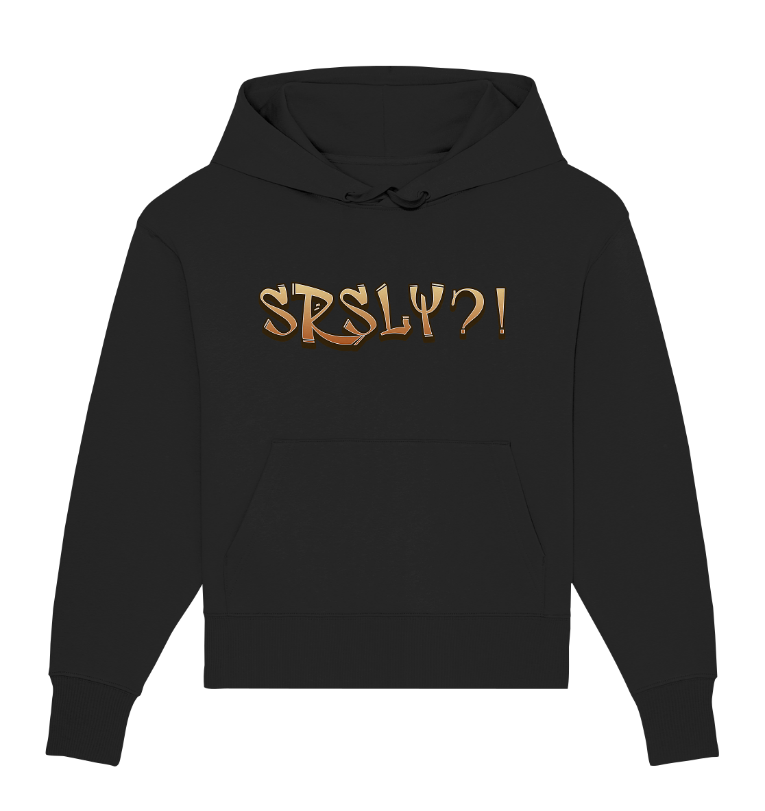 SRSLY ?! Seriously  - Organic Oversize Hoodie