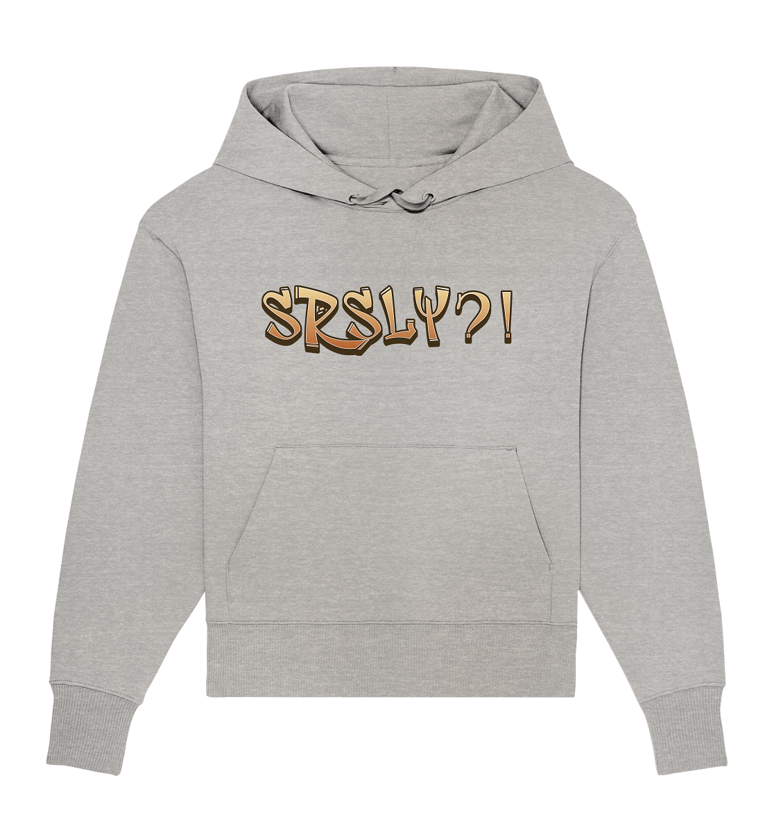 SRSLY ?! Seriously  - Organic Oversize Hoodie