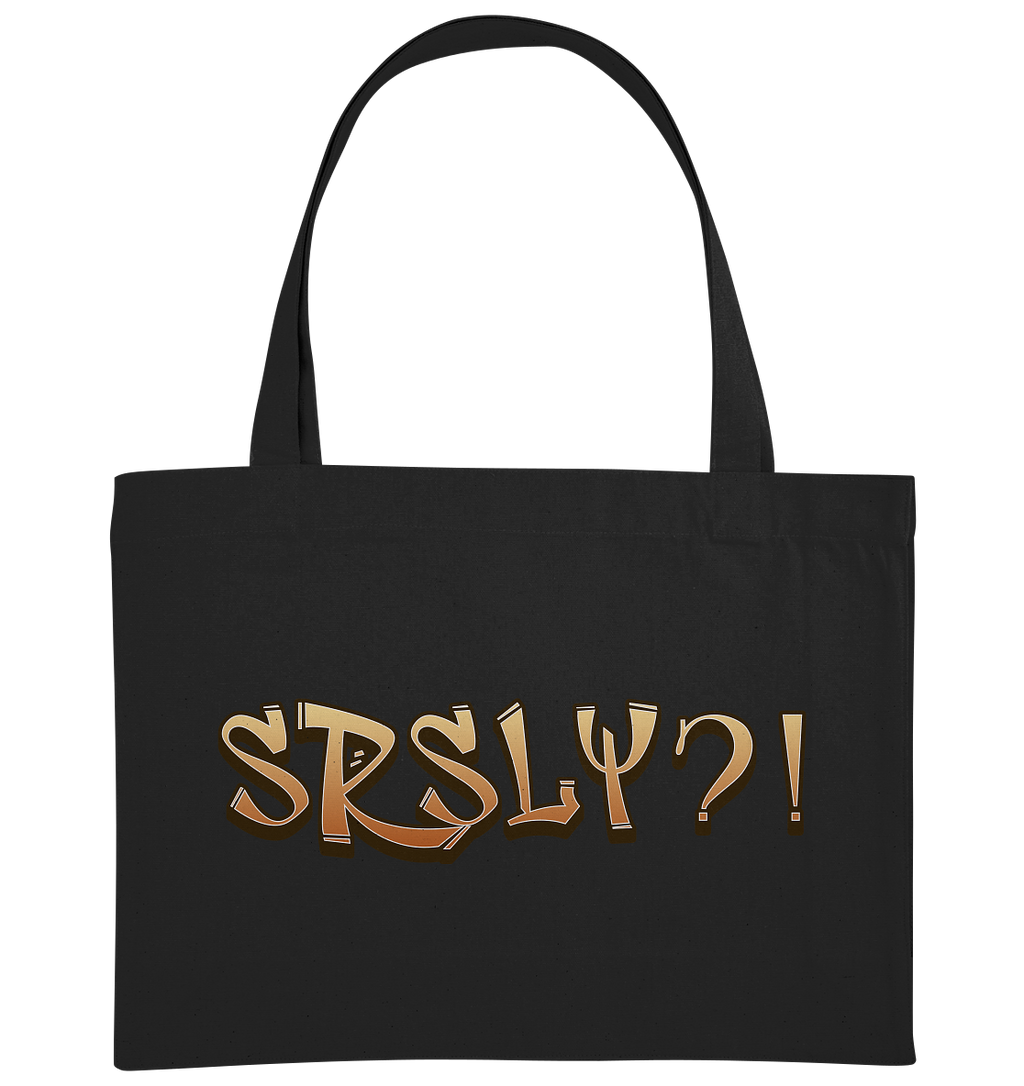 SRSLY ?! Seriously  - Organic Shopping-Bag