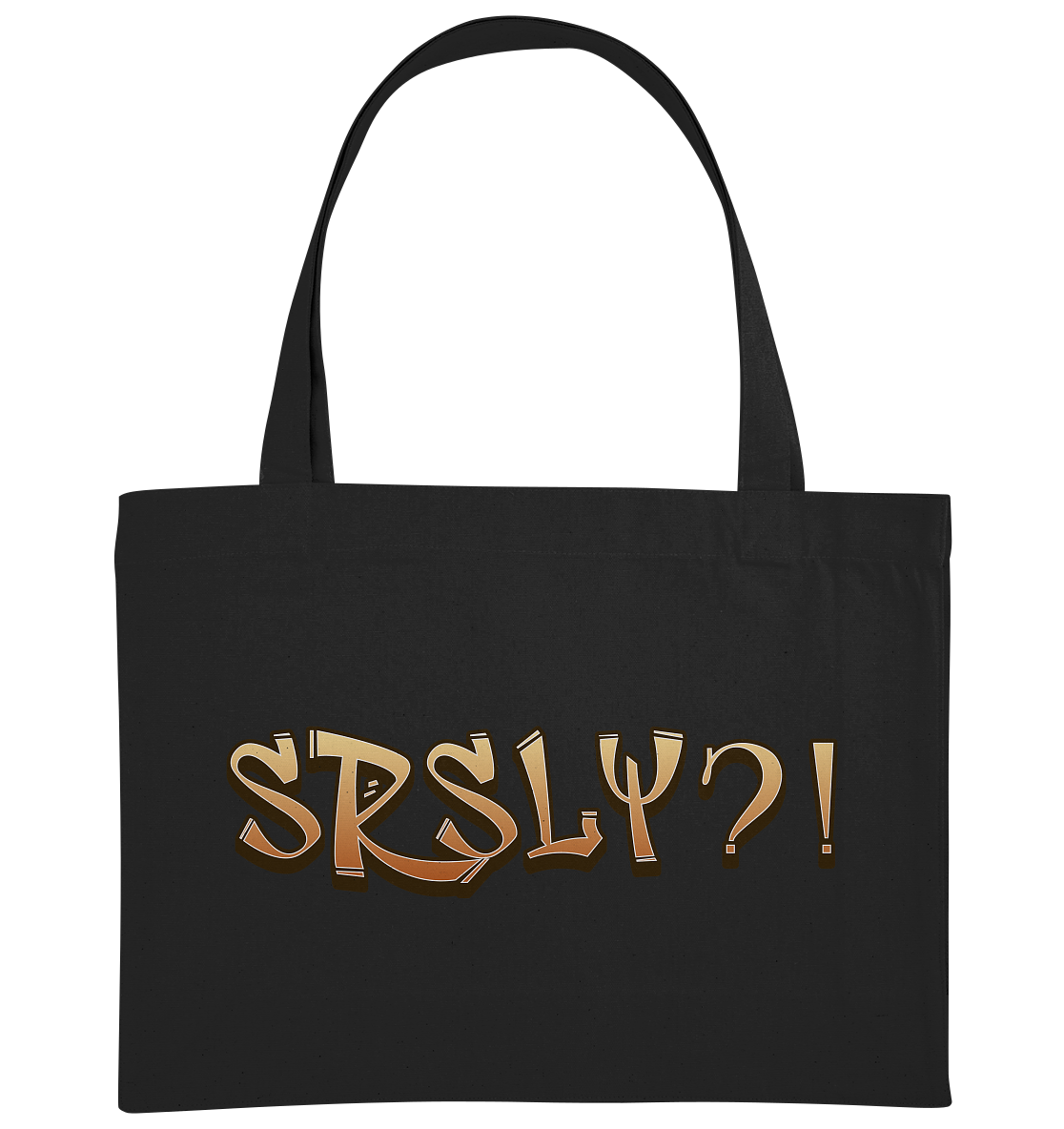 SRSLY ?! Seriously  - Organic Shopping-Bag