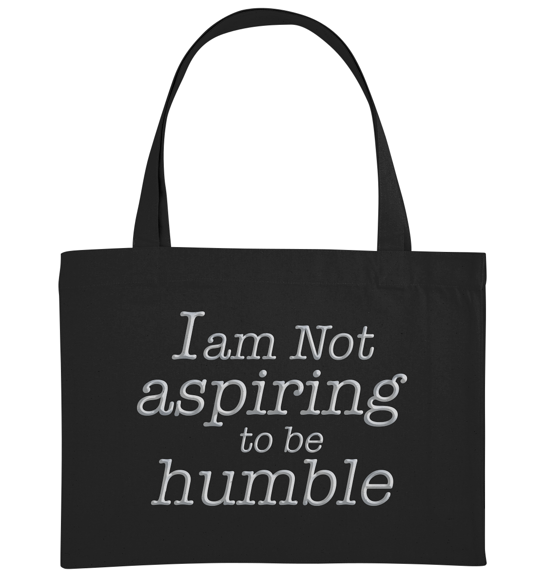 Im not aspiring to be humble - Organic Shopping-Bag
