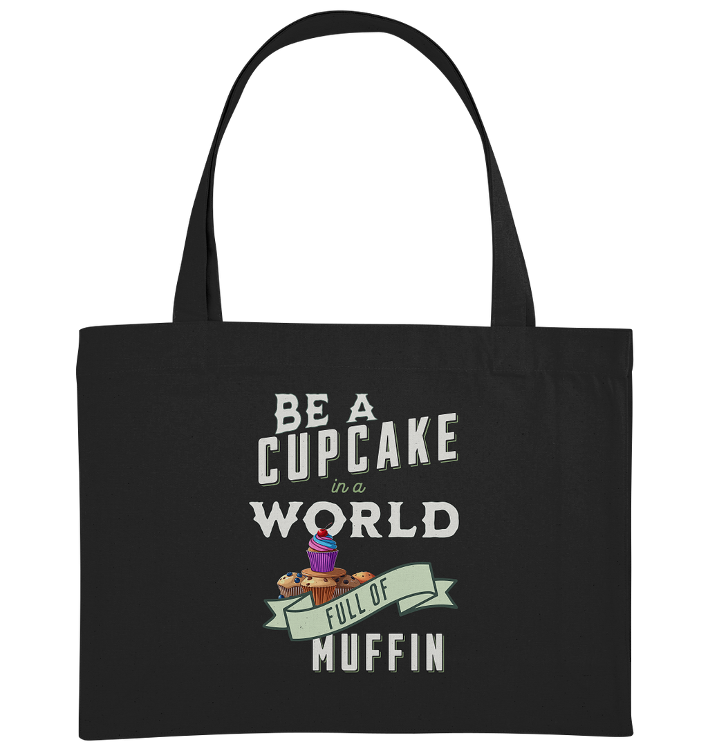 Motivation Be a Cupcake a world full of Muffin - Organic Shopping-Bag