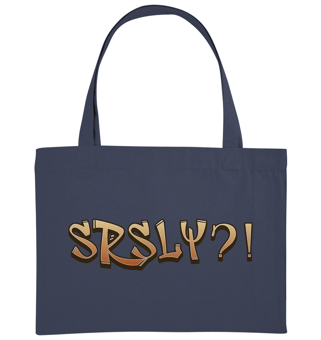 SRSLY ?! Seriously  - Organic Shopping-Bag