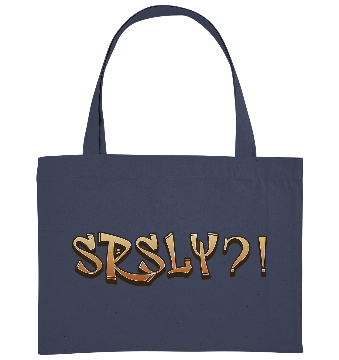 SRSLY ?! Seriously  - Organic Shopping-Bag