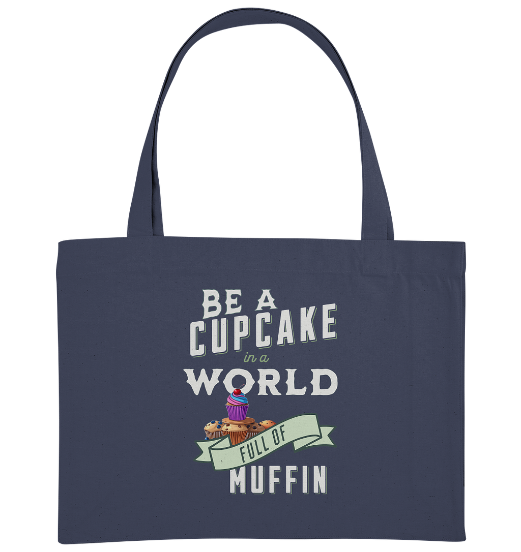 Motivation Be a Cupcake a world full of Muffin - Organic Shopping-Bag
