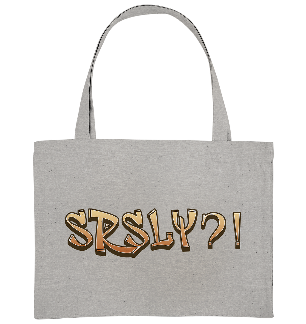 SRSLY ?! Seriously  - Organic Shopping-Bag