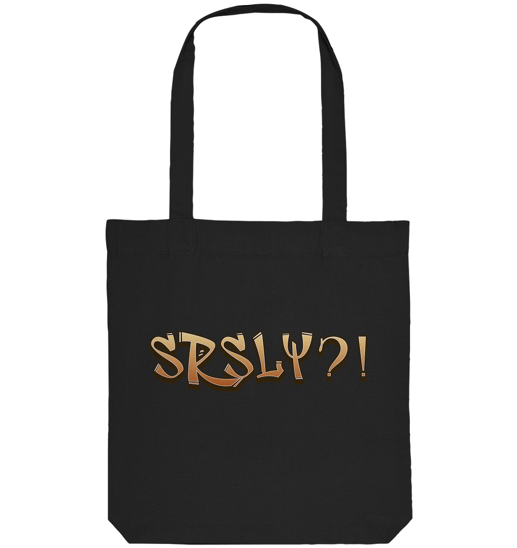 SRSLY ?! Seriously  - Organic Tote-Bag