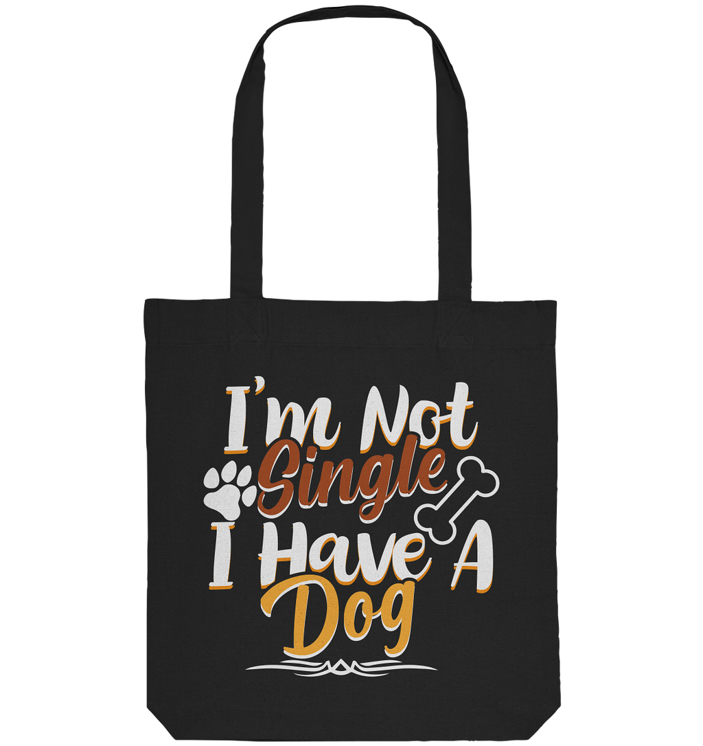 I'm not single I have a Dog  - Organic Tote-Bag