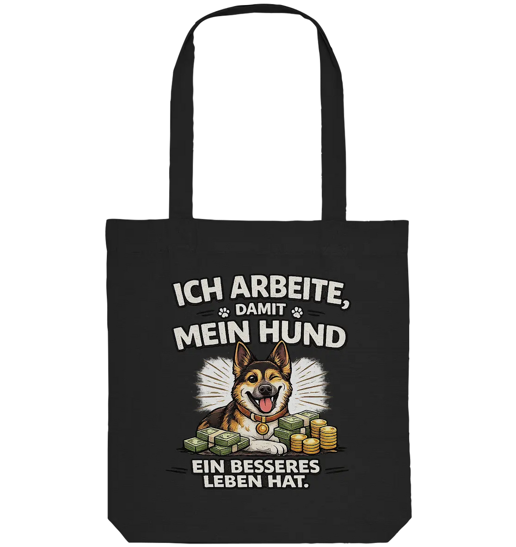 Ich arbeite, damit mein Hund ein besseres Leben hat. Funny Dog - Organic Tote-Bag - PAWentura