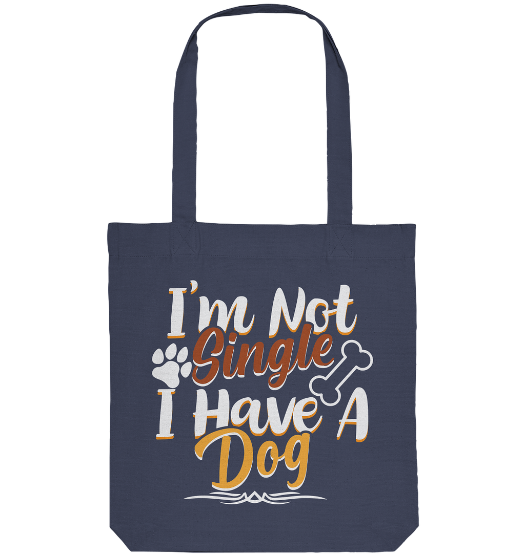 I'm not single I have a Dog  - Organic Tote-Bag