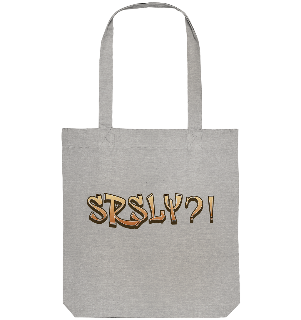 SRSLY ?! Seriously  - Organic Tote-Bag