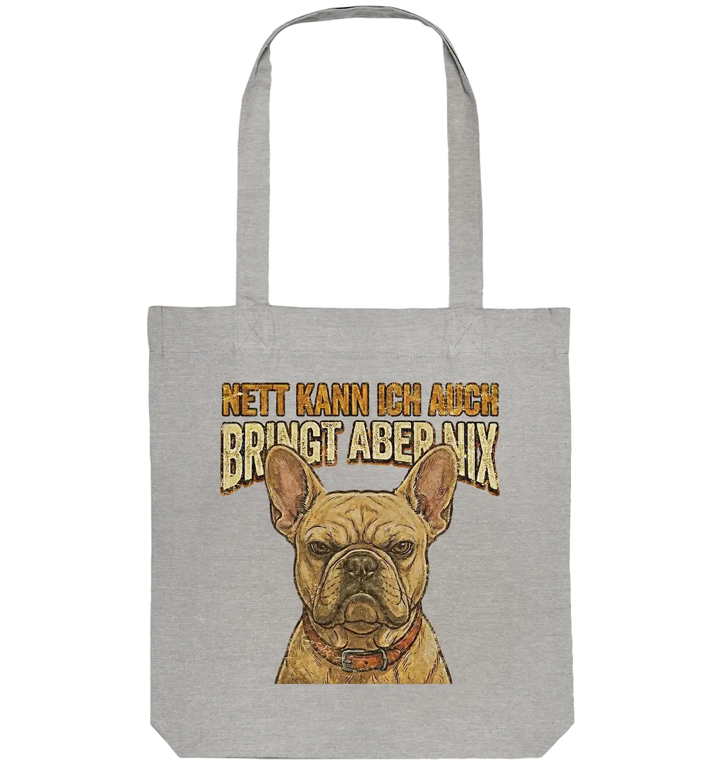 Nett kann Ich auch, Bring aber nix - Grumpy Bulldogge - Organic Tote-Bag - PAWentura