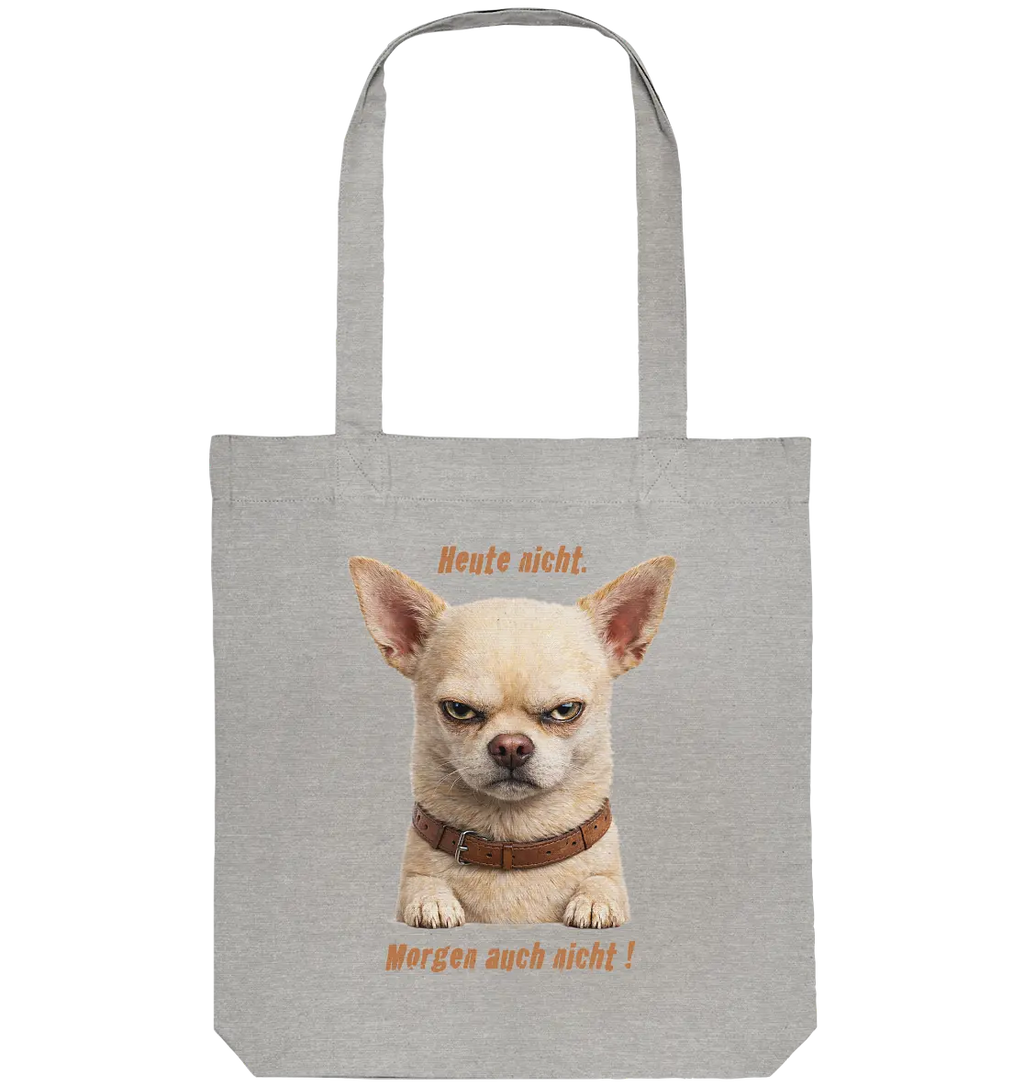 Heute nicht. Morgen auch nicht! Grumpy Chihuahua  - Organic Tote-Bag - PAWentura