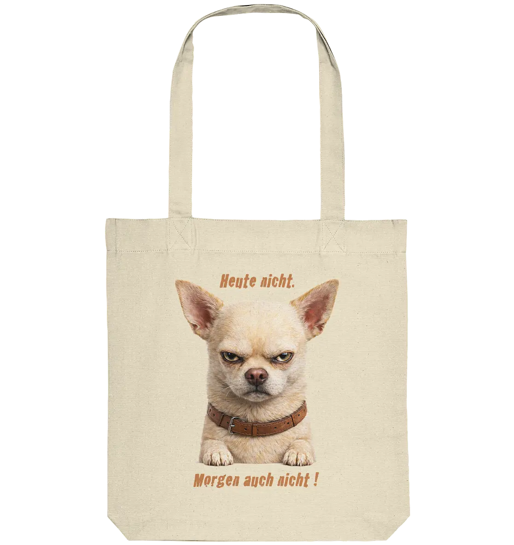 Heute nicht. Morgen auch nicht! Grumpy Chihuahua  - Organic Tote-Bag - PAWentura