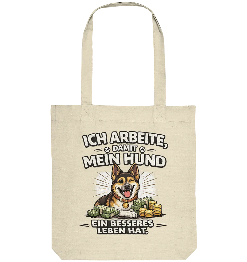 Ich arbeite, damit mein Hund ein besseres Leben hat. Funny Dog - Organic Tote-Bag - PAWentura