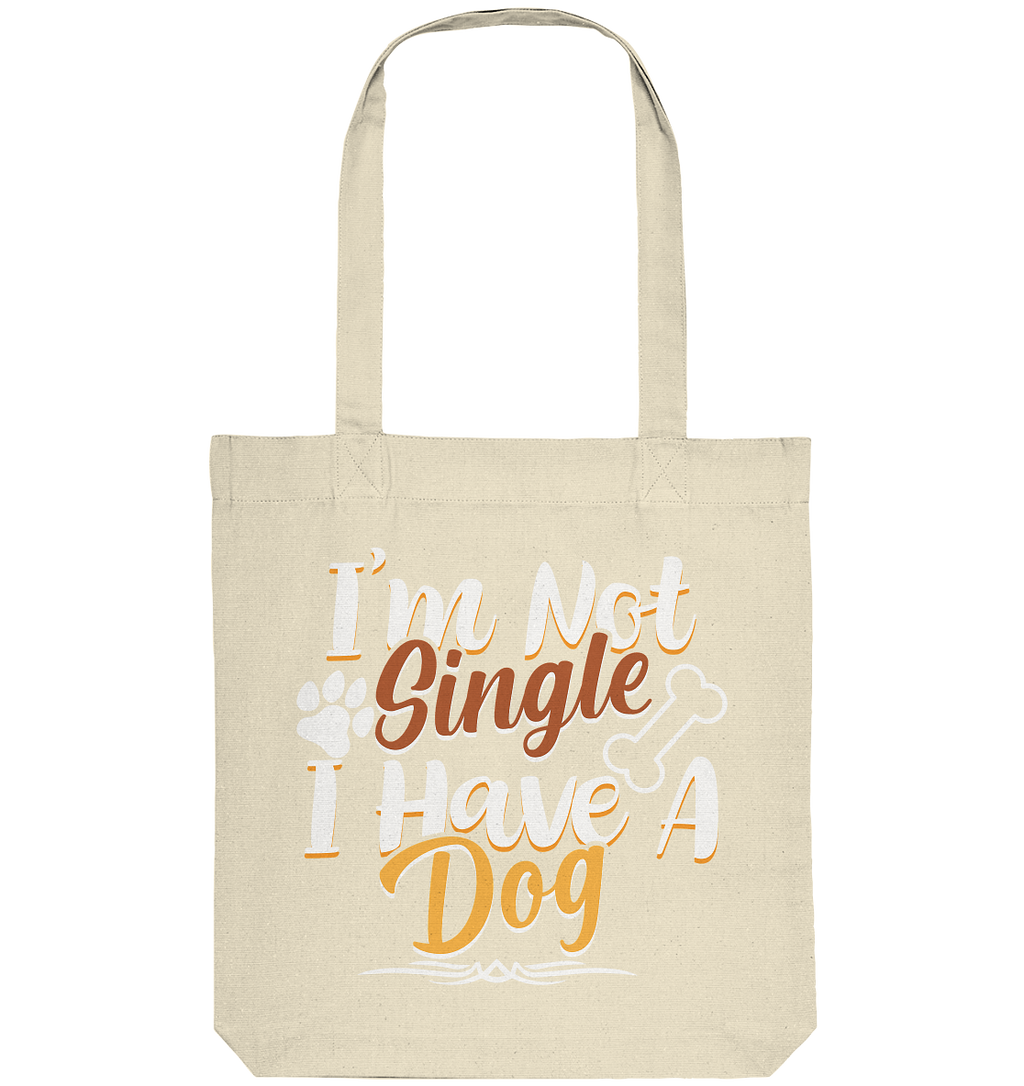 I'm not single I have a Dog  - Organic Tote-Bag