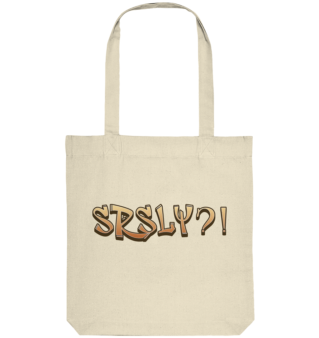 SRSLY ?! Seriously  - Organic Tote-Bag