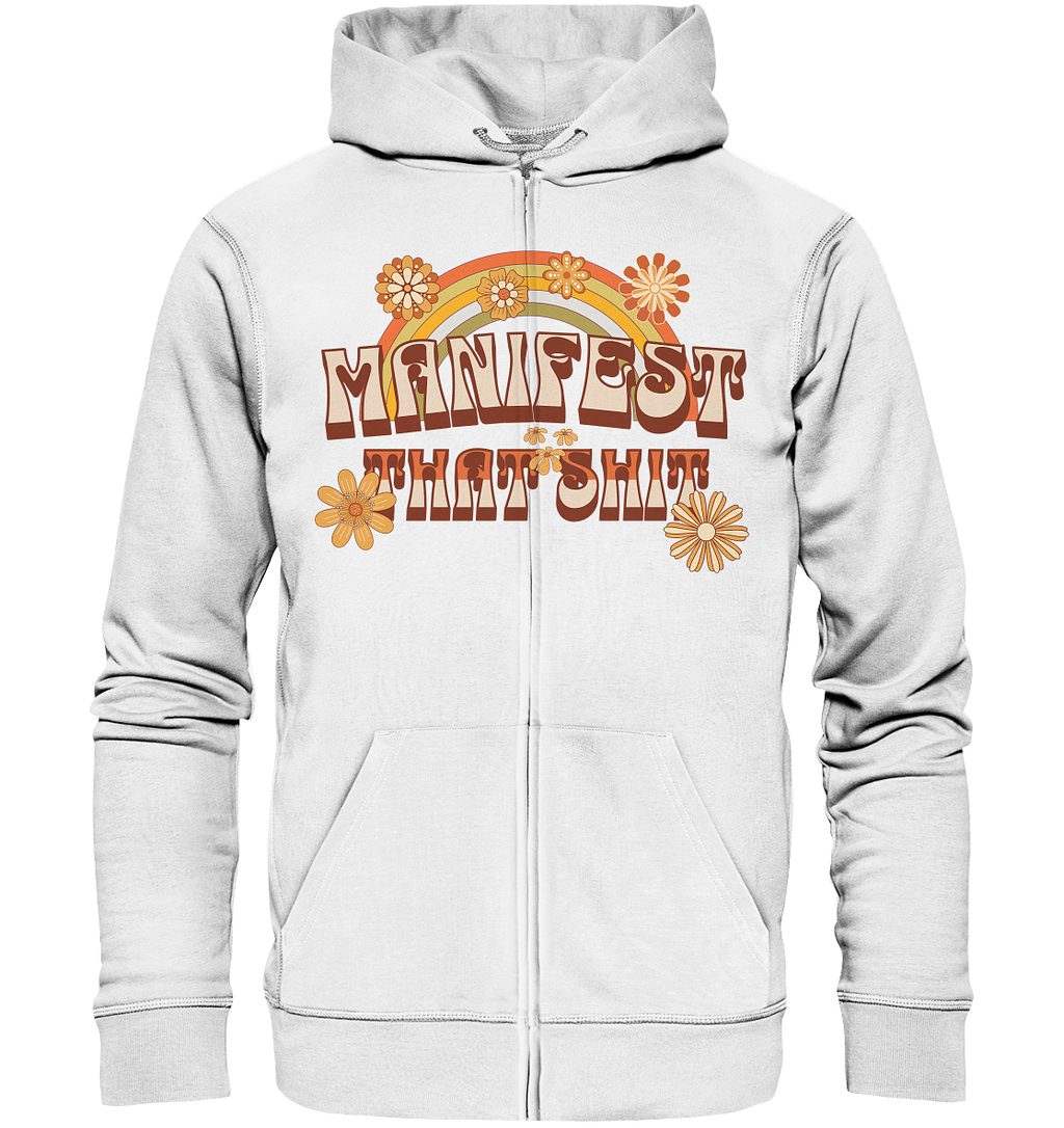 Manifest that shit  - Organic Zipper