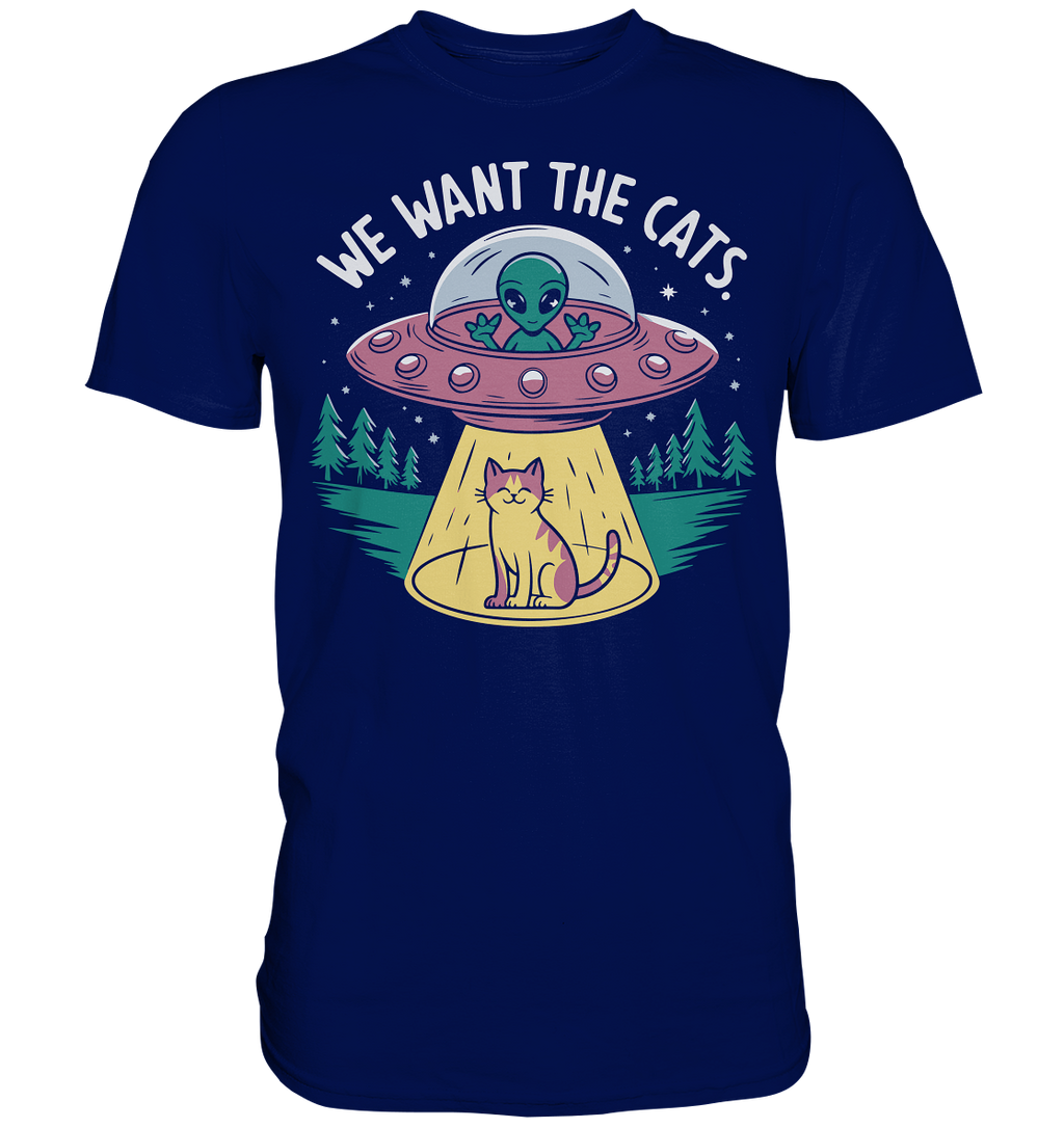 Alien und Katzen Fun Design We want the cats - Premium Shirt