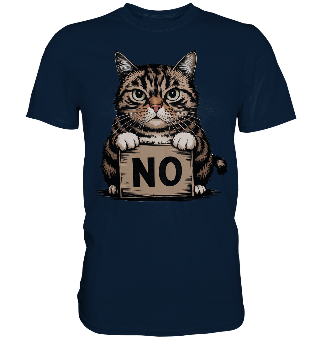 No - Funny Katze  - Premium Shirt