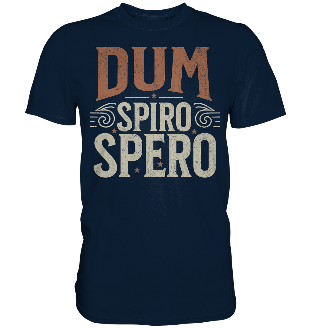 Dum Spiro Spero - Solange ich atme, hoffe ich - Premium Shirt