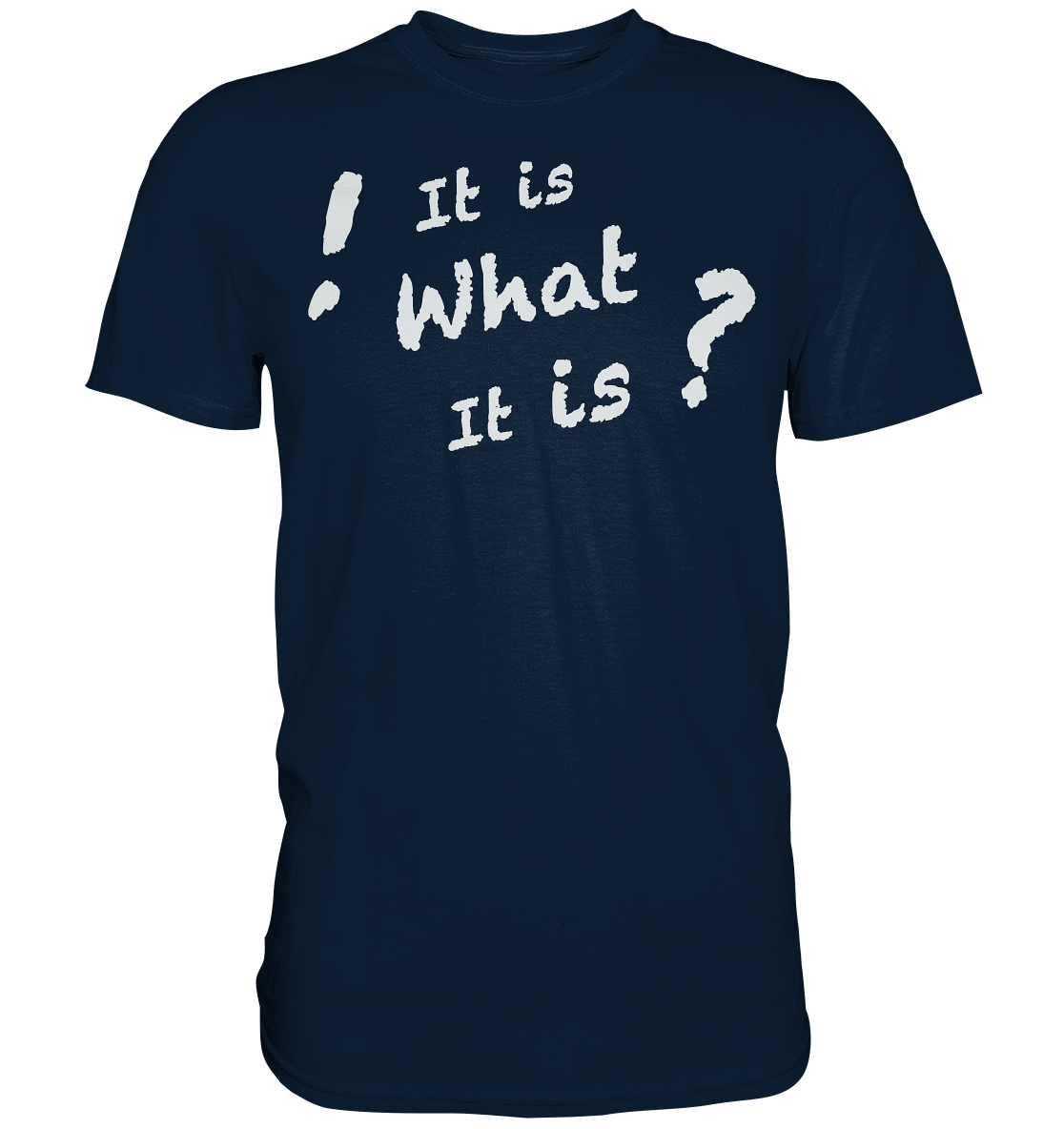 It is what it is - personalisierbar - Premium Shirt