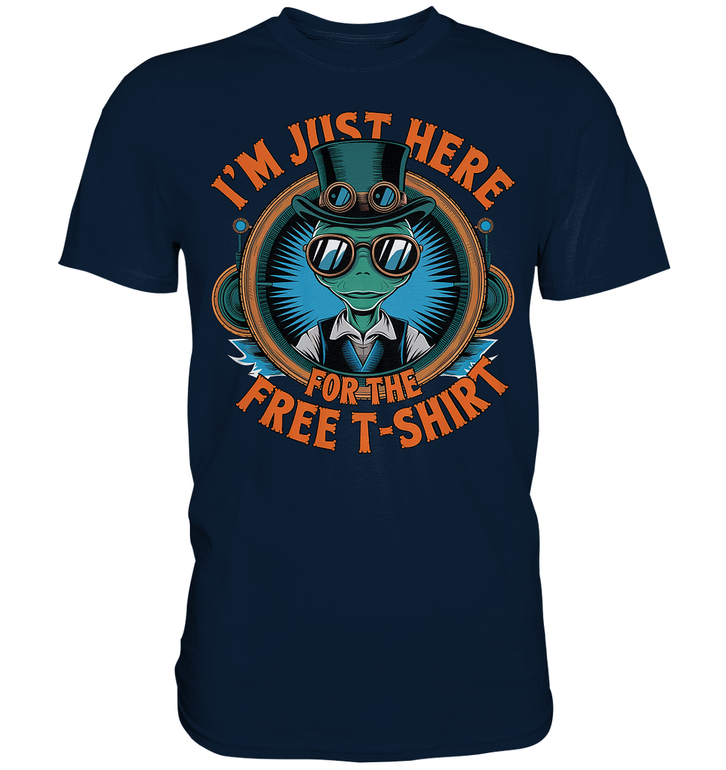 Alien Steampunk I'm just here for the Free T-Shirt - Premium Shirt