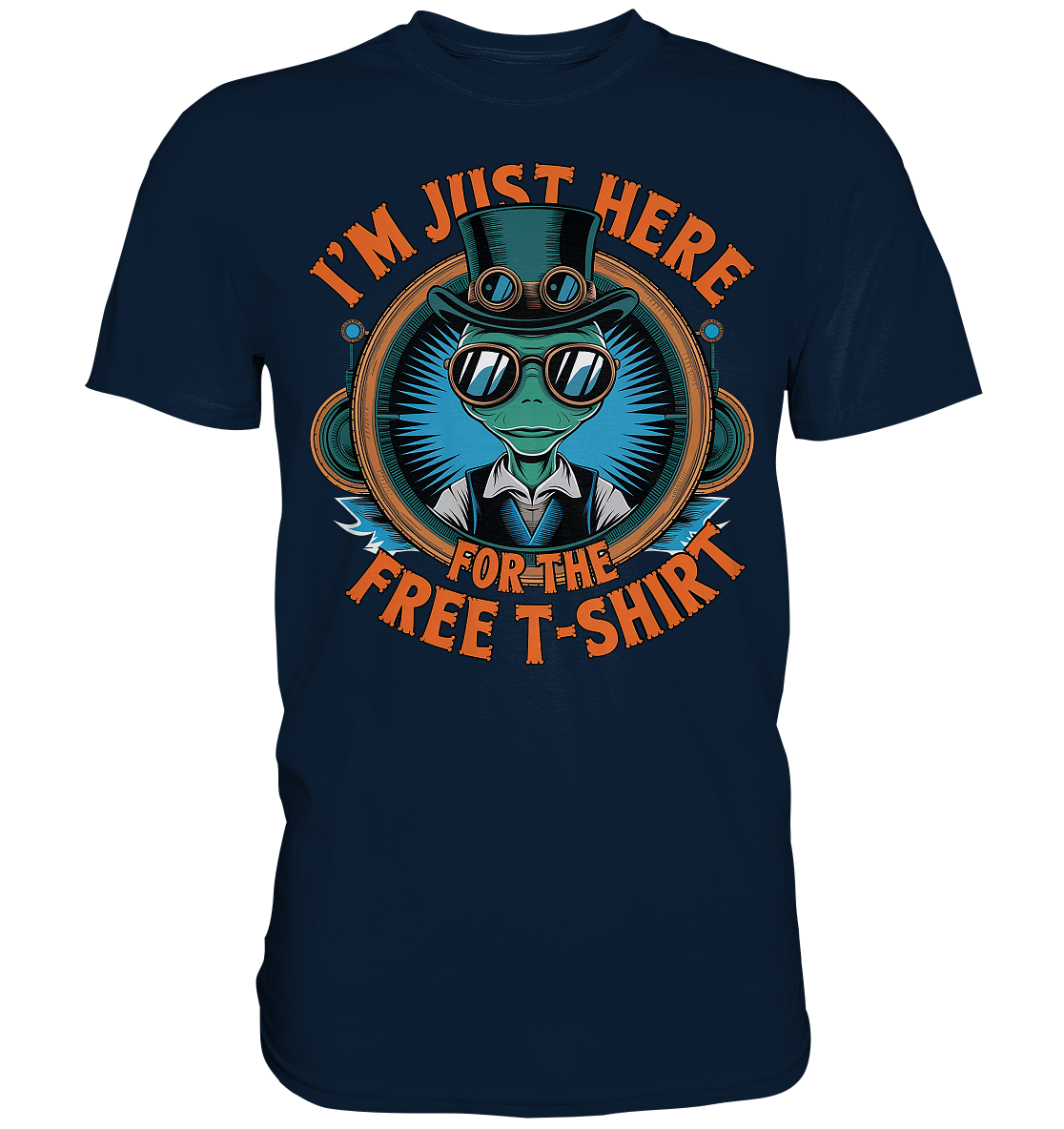Alien Steampunk I'm just here for the Free T-Shirt - Premium Shirt