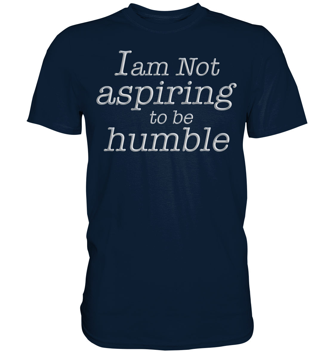 Im not aspiring to be humble - Premium Shirt