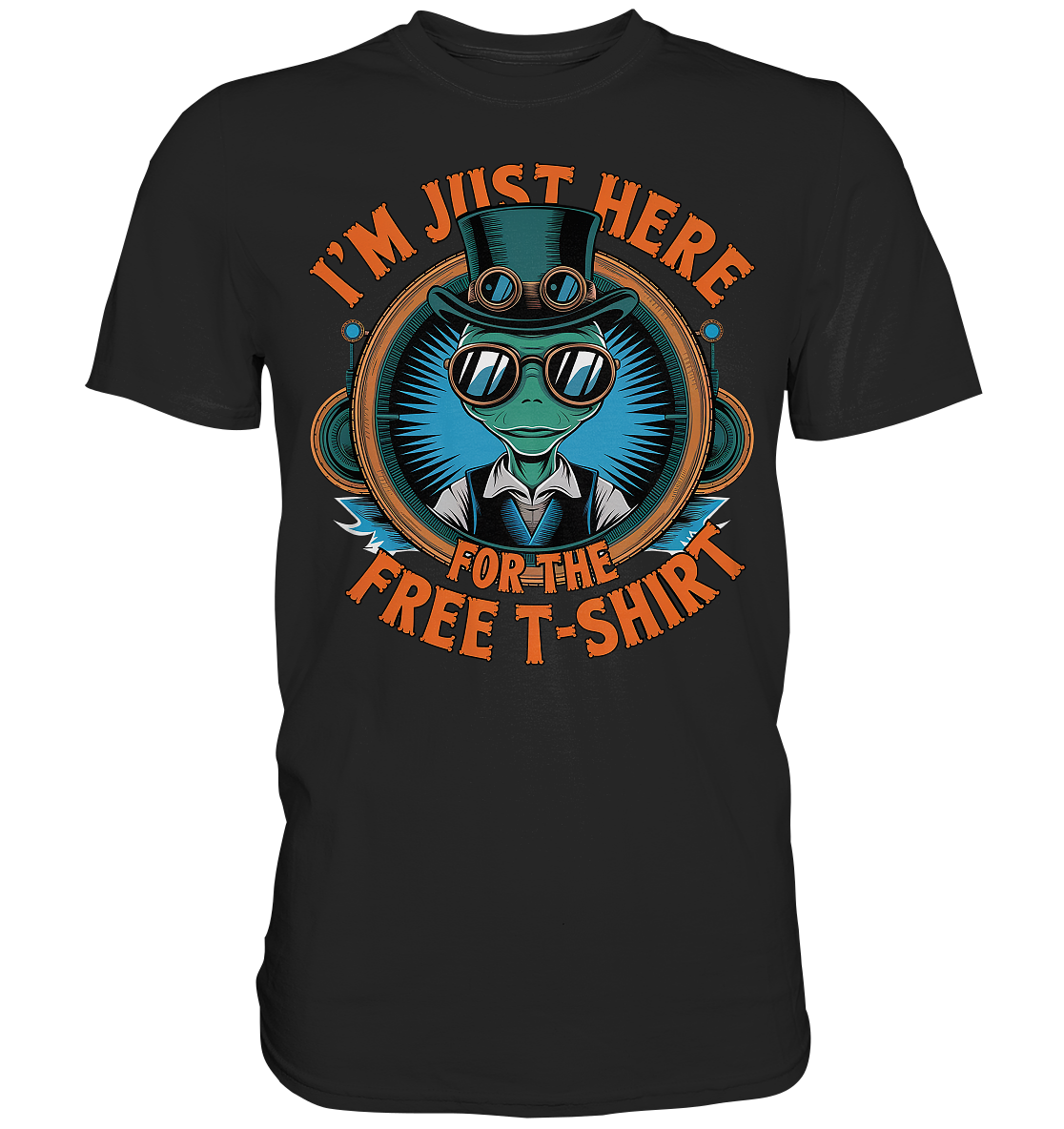 Alien Steampunk I'm just here for the Free T-Shirt - Premium Shirt