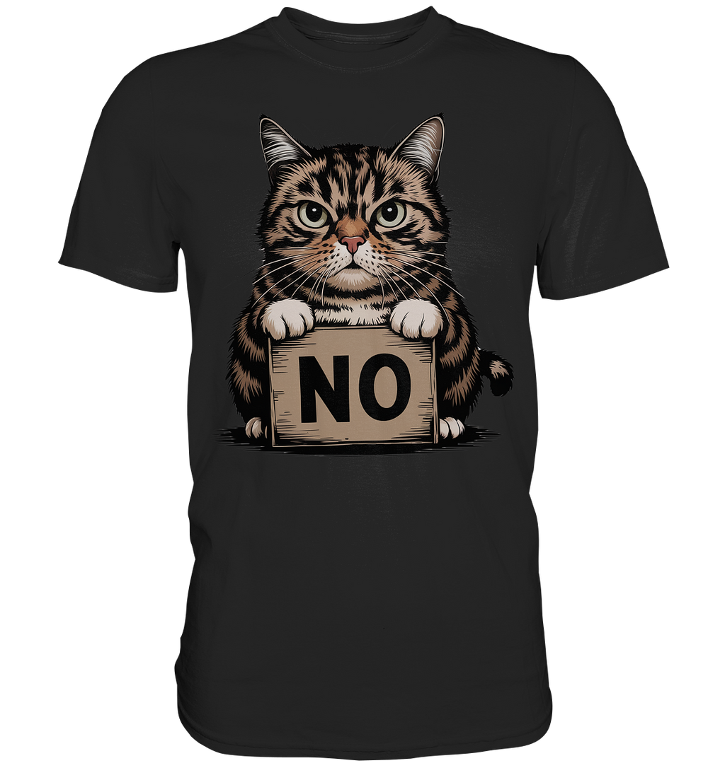 No - Funny Katze  - Premium Shirt