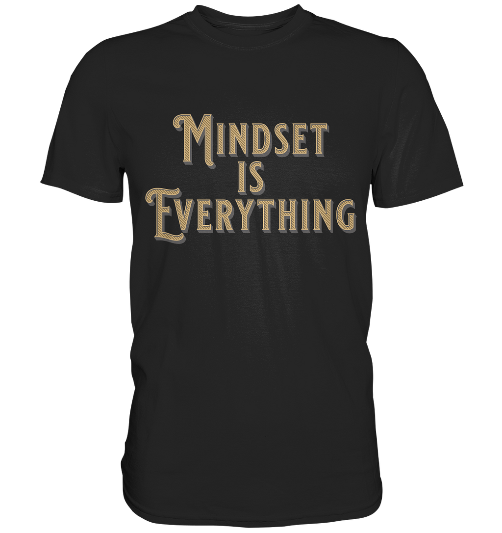 MIndset is Everything - Premium Shirt