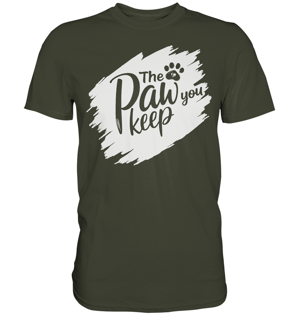 The Paw You Keep - Premium Shirt